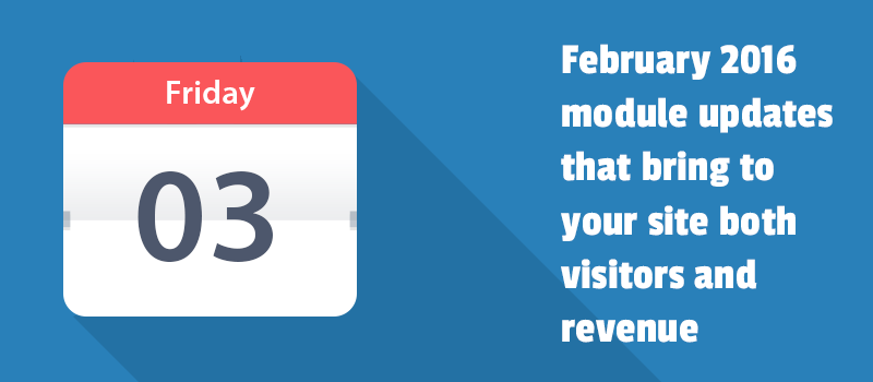 February module updates that bring to your site both visitors and revenue