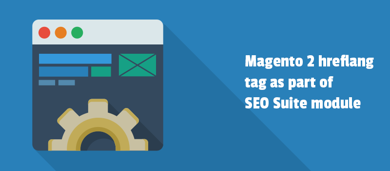 Magento 2 hreflang tag as part of SEO Suite module. Start using it today.