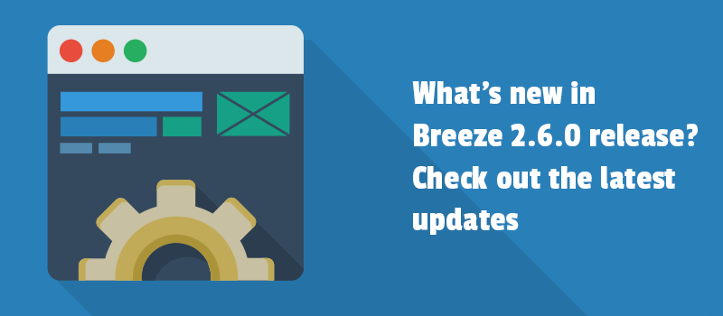 What's new in Breeze 2.6.0 release? Check out the latest updates.