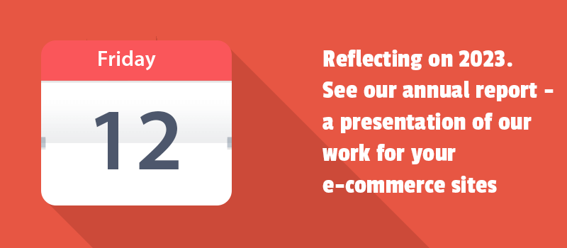 Reflecting on 2023. See our annual report - a presentation of our work for your e-commerce sites. 