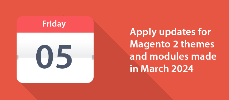 Apply updates for Magento 2 themes and modules made in March 2024