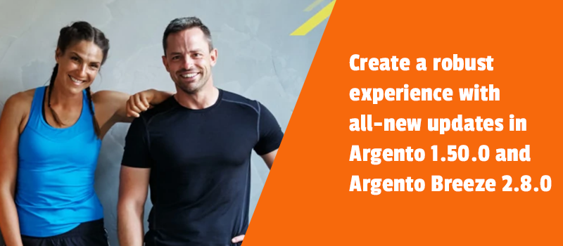 Create a robust experience with all-new updates in Argento 1.50.0 and Argento Breeze 2.8.0