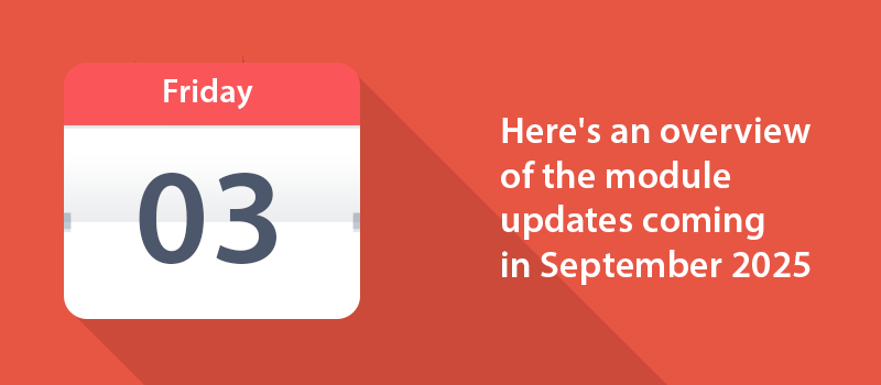 Here's an overview of the module updates coming in September 2025 ...
