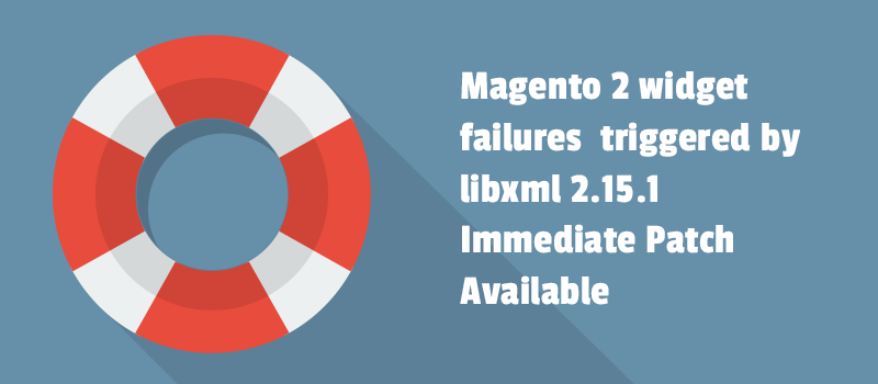 AMagento 2 widget failures triggered by libxml 2.15.1 - Immediate Patch Available