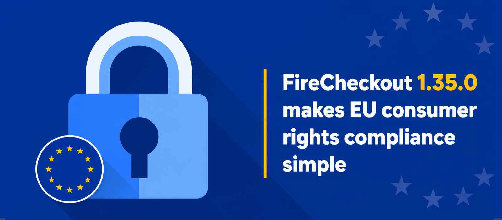 Fire Checkout 1.35.0 makes EU consumer rights compliance simple 